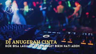 DJ PALING ADEM BREAKBEAT ANUGRAH CINTA FULL BASS