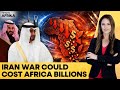Iran War | Gulf Nations Rethink Billions in Investment in Africa: Reports | Firstpost Africa | N18G