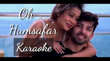 Oh Humsafar Song - Neha Kakkar Original Karaoke Track