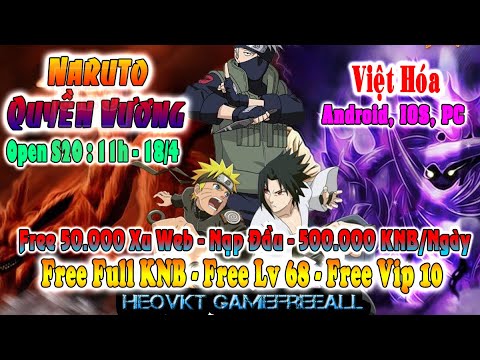 #1 GAME 238: Naruto Quyền Vương Open S20 – 18/4 (IOS,Android,PC) | Free Full KNB + Vip10 + Xu [HEOVKT] Mới Nhất