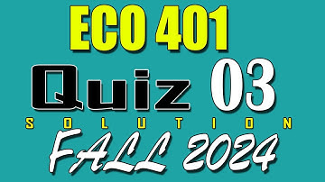 ECO401 Quiz 3 Solution 2024 | ECO401 Quiz 3 Solved Fall 2024 | VU Scholar