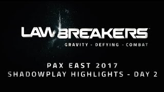 LawBreakers | Gravity Defying Highlights PAX East 2017 Day 2