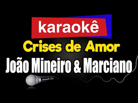 Video thumbnail for Karaokê - Crises de Amor - João Mineiro & Marciano 🎤