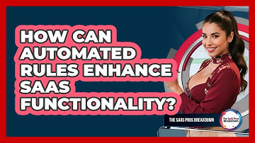 How Can Automated Rules Enhance SaaS Functionality?