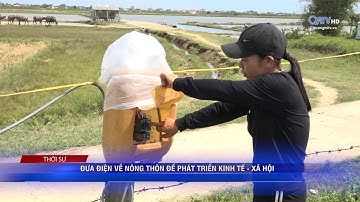 ĐƯA ĐIỆN VỀ NÔNG THÔN ĐỂ PHÁT TRIỂN KINH TẾ - XÃ HỘI | Truyền Hình Quảng Trị