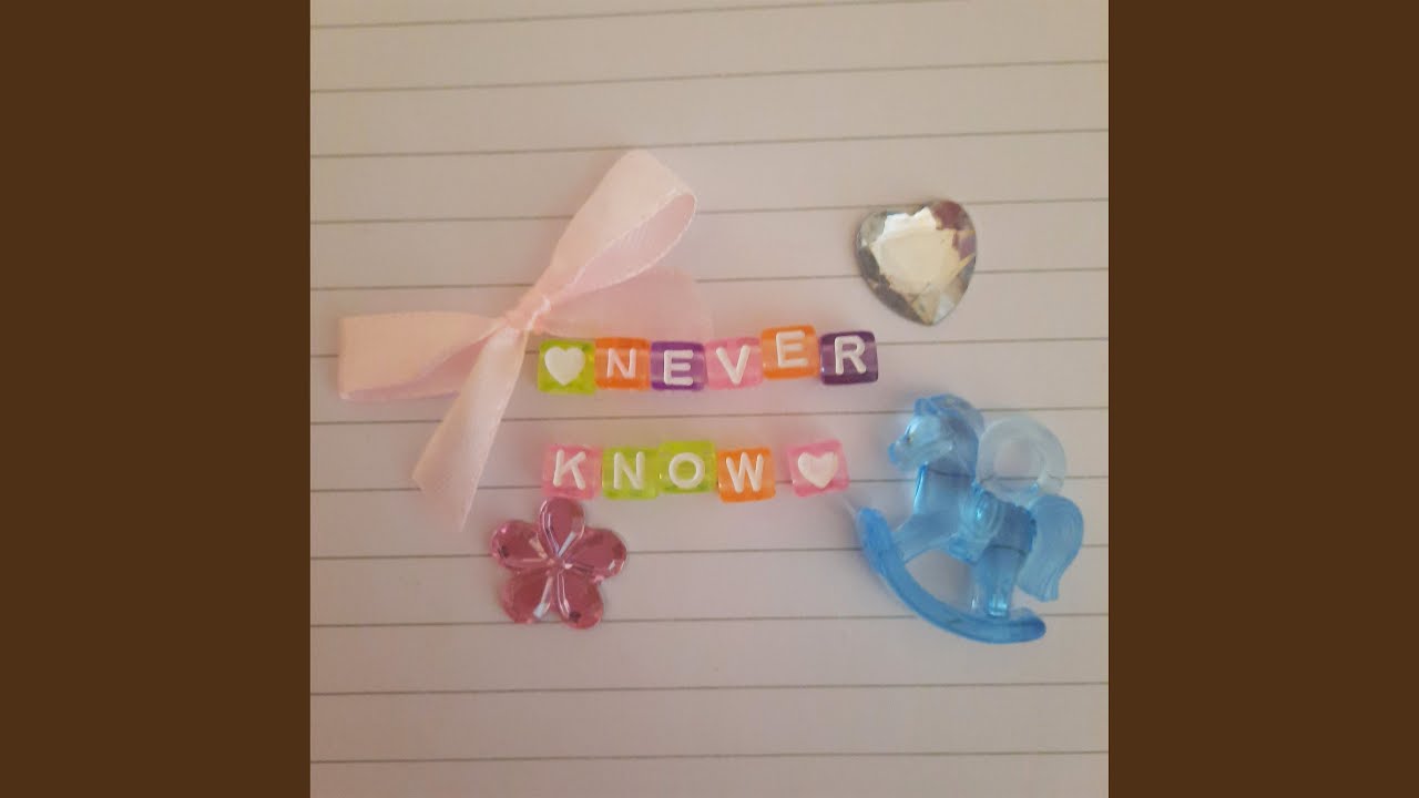 Watch Never Know on YouTube Watch Never Know on YouTube