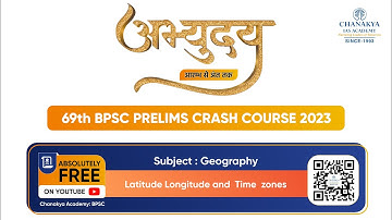 69th BPSC PRELIMS ABHYUDAYA CRASH COURSE - GEOGRAPHY THEME -   LATITUDE LONGITUDE AND TIME ZONES