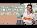 Noodle-Free Lasagna with Cashew Cheese | Healthy Comfort Food