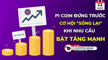 [5 Phút Crypto] - Pi Coin Đứng Trước Cơ Hội "Sống Lại" - Khi Nhu Cầu Bật Tăng Mạnh