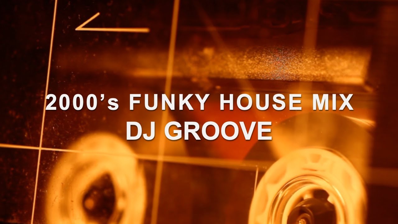 2000’s Funky House Mix | DJ Groove - YouTube