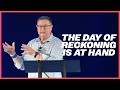 The Day of Reckoning is at Hand | Tim Sheets