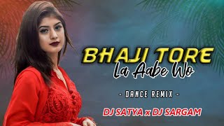 Bhaji Tore La Aabe Wo | Cg Remix | Dj Satya Kanker | Dj Sargam Abn | Gorelal Barman | Cg Dj Song