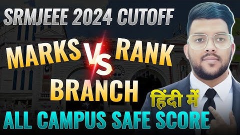 SRMJEEE 2024 Marks vs Rank vs Branch | All campus cutoff branch wise #srmjeee #cutoff #results #srm