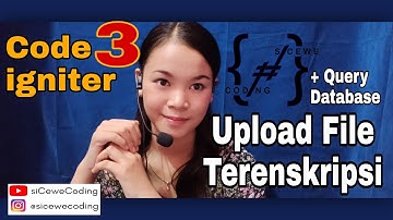 Upload File Terenskripsi dengan Codeigniter 3 by SiCeweCoding + Query Database Mudah