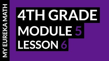 My Eureka Math // Grade 4 Module 5 Lesson 6 Homework Help