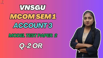 MCOM SEM 1 | ACCOUNT 3 | MODEL PAPER 2 | QUESTION 2 OR | E-ABHYASU