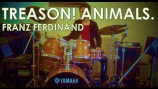 Franz Ferdinand - Treason! Animals.: Drum Cover