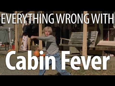 Everything Wrong With Cabin Fever In 17 Minutes Or Less 