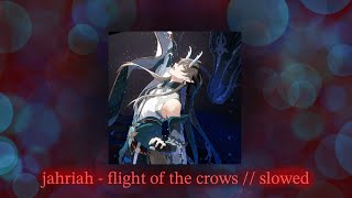 jhariah - flight of the crows // slowed