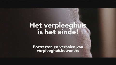 Het verpleeghuis is het einde! - Promo