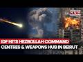 IDF Unleashes Hell On Hezbollah, Bombs Command Center And Weapons Depot in Fresh Strike in Beirut