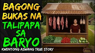 BAGONG BUKAS NA TALIPAPA SA BARYO | ASWANG FULL STORY 