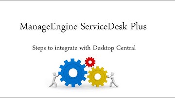 ServiceDesk Plus and Desktop Central Integration