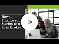 How to Finance your Startup as a Commercial Loan Broker