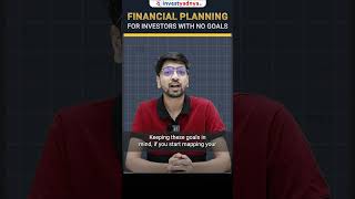 Why Financial Planning Matters Even Without Specific Goals?