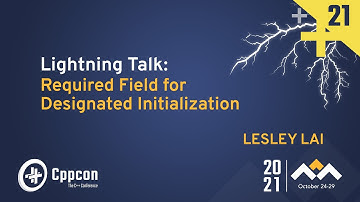 Lightning Talk: Required Field for Designated Initialization - Lesley Lai - CppCon 2021
