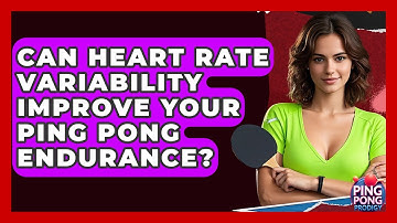 Can Heart Rate Variability Improve Your Ping Pong Endurance? - Ping Pong Prodigy