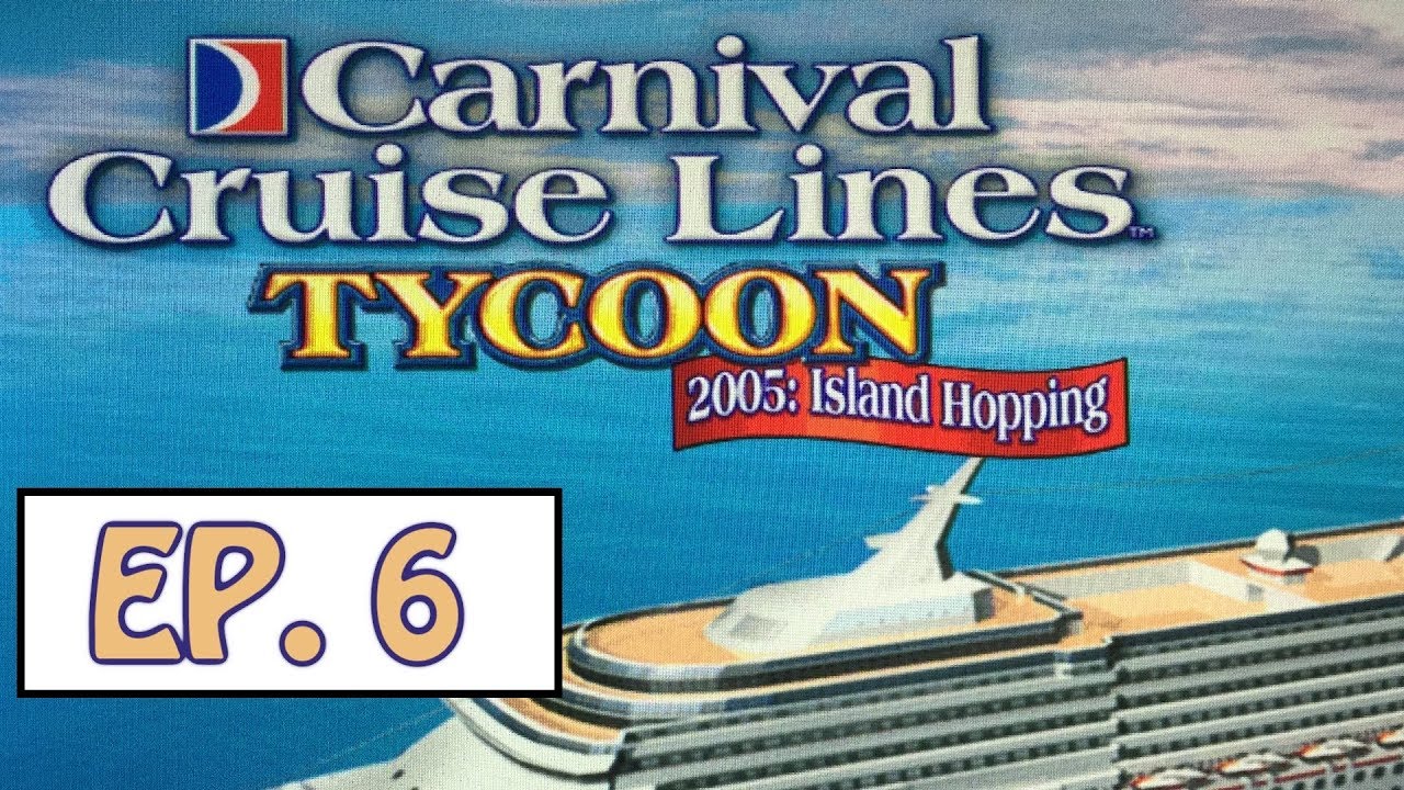 Carnival Cruise Line Tycoon 2005 Episode 6 Youtube
