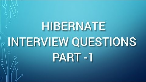 Frequently Asked Hibernate Interview Questions || Freshers || Experienced || Part - 1
