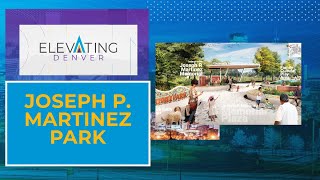 Elevating Denver: Jospeh P. Martinez Park