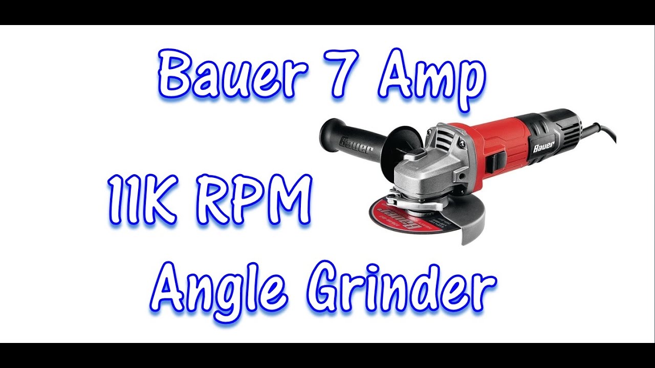 4 1/2 Inch 7 amp 11K RPM Bauer Angle Grinder YouTube