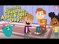 Why do we celebrate april fools day  story behind april fools day  the dr binocs show