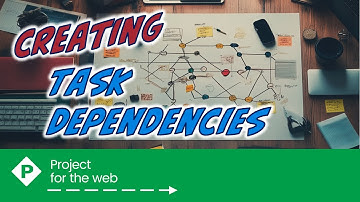 Creating and Using Task Dependencies in Project for the Web