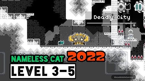 Nameless Cat 2022 Level 3-5 Deadly City Android/iOS Gameplay/Walkthrough