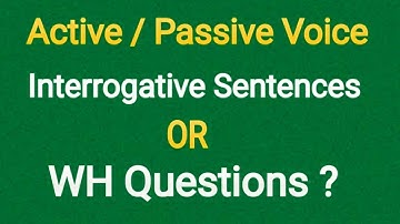 Active And Passive Voice | Interrogative Sentences | Wh Questions | Passive Voice | Active Voice