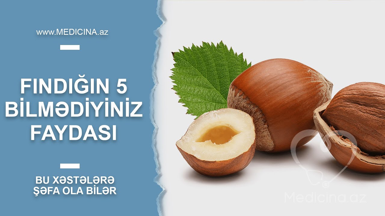 Fındığın 5 bilmədiyiniz FAYDASI   Bu xəstələrə şəfa ola bilər