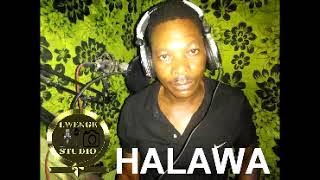 HALAWA TABHU KABHIGA ==== INAGA MLYAMBELELE  0747723551  Prod by Lwenge Studio Ugansa 2022