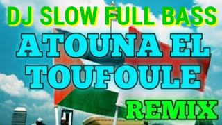 Download Lagu DJ Atouna El Toufoule MP3