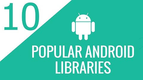Top 10 Android libraries every Android developer should know about || Android Libraries