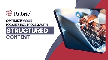 What is Structured Content and What Are the Benefits for a Global Company?