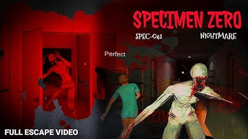 SPECIMEN ZERO FULL ESCAPE VIDEO | ESCAPE IN SPEC 043 AND NIGHTMARE 😱😱 | YOU WILL ENJOY THIS VIDEO