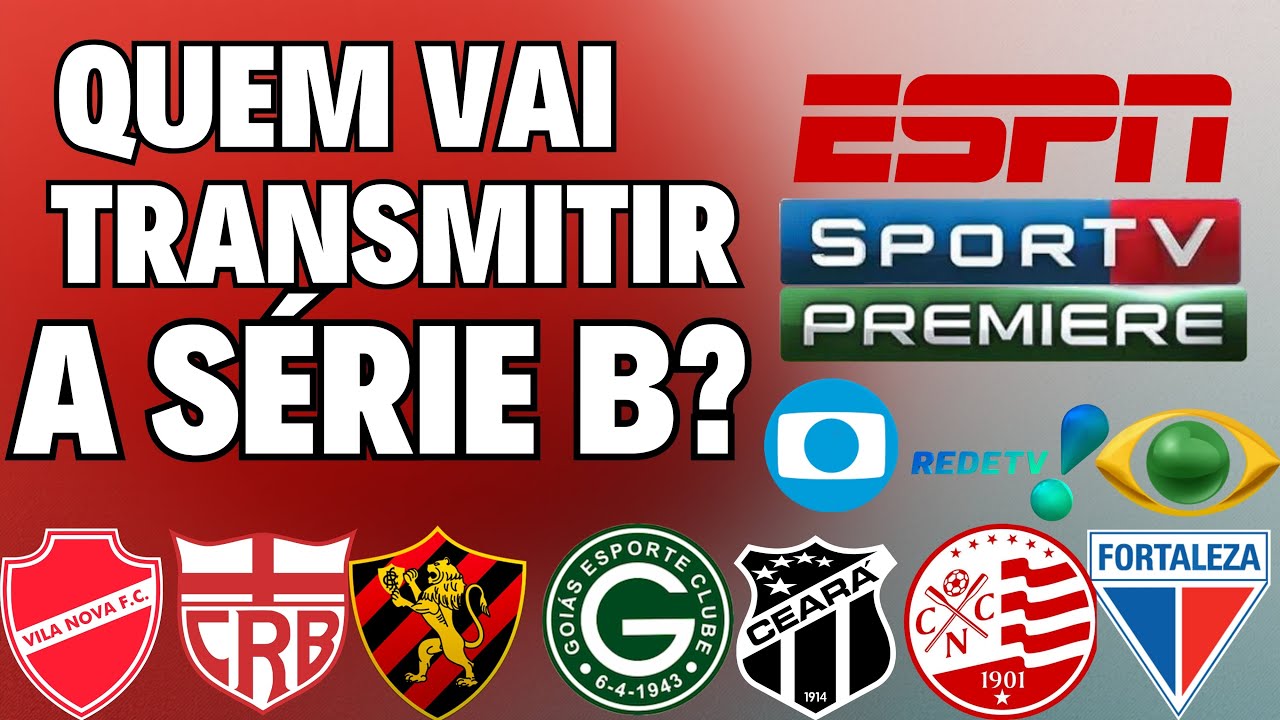 ALÉM DA GLOBO E DA ESPN QUEM VAI TRANSMITIR O CAMPEONATO BRASILEIRO DA SÉRIE B?