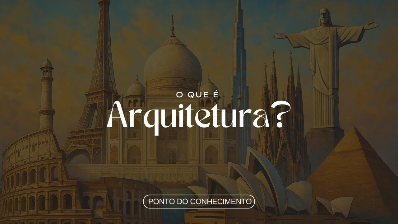 A História da Arquitetura | Episódio 1: O que é Arquitetura?