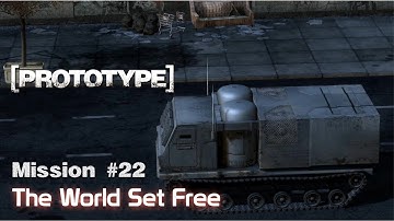[PROTOTYPE] | Mission #22 | The World Set Free | Walkthrough [No Commentary]