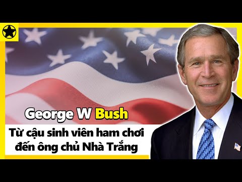 Tổng Thống George W Bush: Từ Doanh Nhân Tài Ba Đến Ông Chủ Nhà Trắng