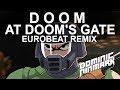 Doom - At Doom's Gate [Eurobeat Remix]